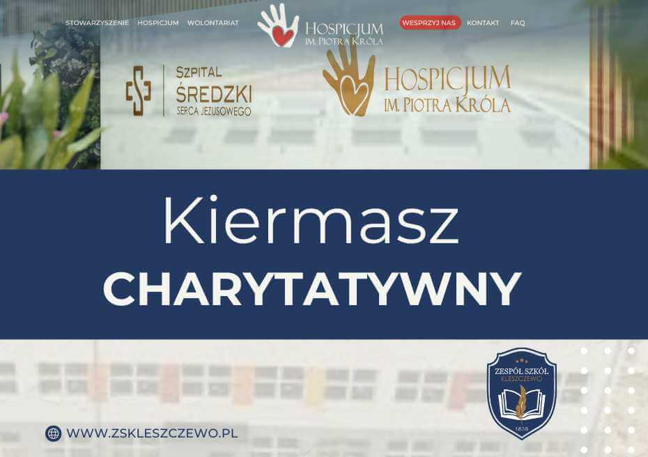 Plakat promujący "Kiermasz Charytatywny" organizowany przez Zespół Szkół w Kleszczewie na rzecz Hospicjum im. Piotra Króla. W górnej części widoczne logotypy hospicjum i szpitala, a na dole adres strony: www.zskleszczewo.pl.