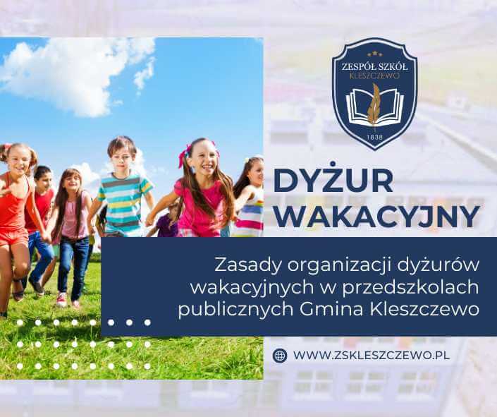 Grafika informacyjna dotycząca dyżurów wakacyjnych w przedszkolach publicznych Gminy Kleszczewo. Po lewej stronie znajduje się zdjęcie grupy radośnie biegnących dzieci na tle błękitnego nieba z chmurami. Po prawej stronie znajduje się herb Zespołu Szkół w Kleszczewie oraz napis: "DYŻUR WAKACYJNY". Poniżej znajduje się tekst: "Zasady organizacji dyżurów wakacyjnych w przedszkolach publicznych Gmina Kleszczewo". U dołu widnieje adres strony internetowej: www.zskleszczewo.pl.
