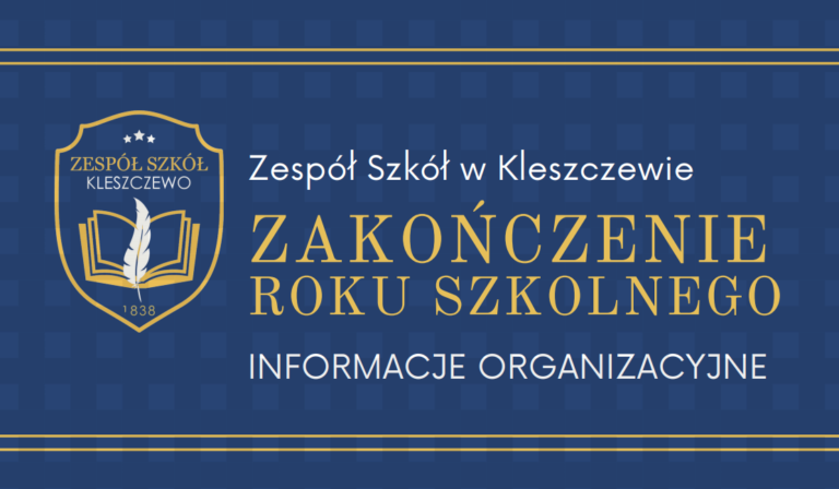 Szanowni Państwo, uprzejmie informujemy, że ze względu na ograniczone warunki lokalowe oraz względy organizacyjne, zakończenie roku szkolnego odbędzie się w hali sportowej bez udziału rodziców uczniów klas 1-7. Świetlica szkolna działać będzie w godz. 6:30 do 8:00 i od godz. 11:30 do 17:00 Dziękujemy za wyrozumiałość Z wyrazami szacunku, Dyrekcja Szkoły INFORMACJE ORGANIZACYJNE Zakończenie roku Szkolnego Zespół Szkół w Kleszczewie