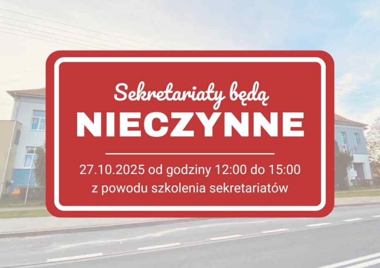 Sekretariaty będą NIECZYNNE 27.10.2025 od godziny 12:00 do 15:00 z powodu szkolenia sekretariatów