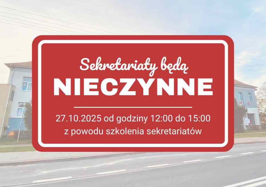 Sekretariaty będą NIECZYNNE 27.10.2025 od godziny 12:00 do 15:00 z powodu szkolenia sekretariatów